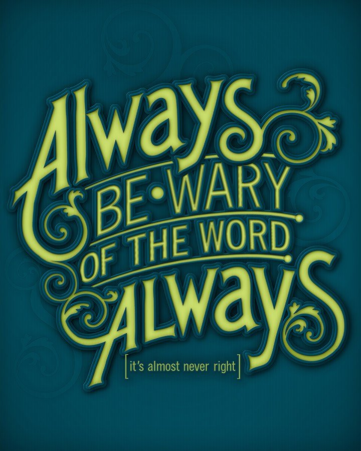 Always Be Wary of the Word Always